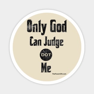 Only God Can Judge dot Me Magnet